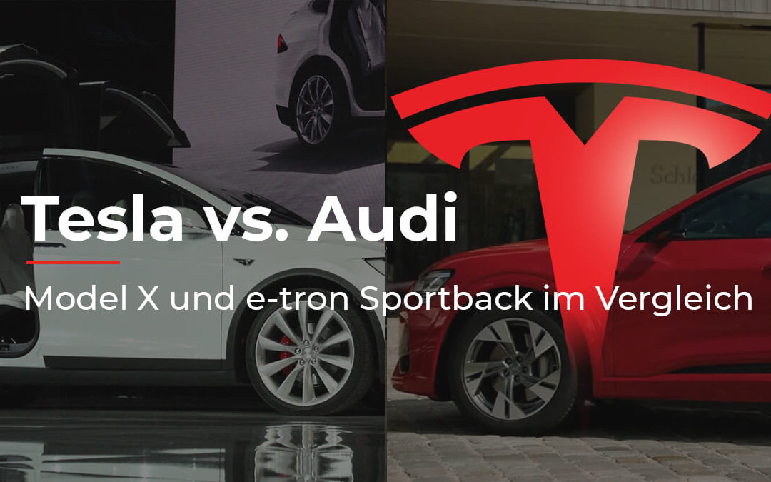 Kampf der Top-SUVs: Tesla Model X vs. Audi e-tron Sportback